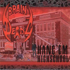 Braindeadz Hang'em highschool CD