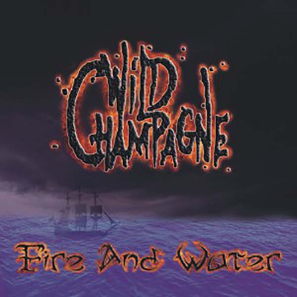 Wild Champagne Fire And Water CD