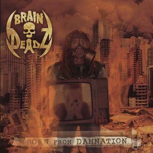 Braindeadz Born from damnation CD