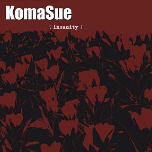 Koma Sue Insanity CD