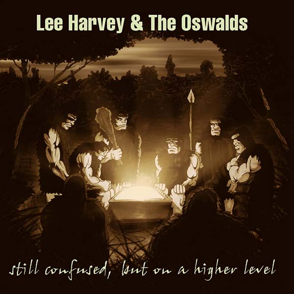 Lee Harvey and the Oswalds Still confused but on a higher level CD