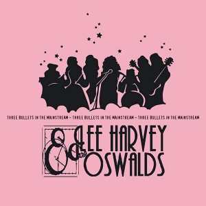 Lee Harvey and the OswaldsThree Bullets in the Mainstream CD